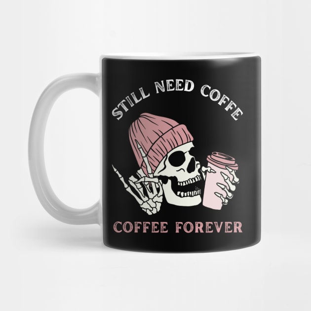 Still need coffee lover coffee addict Funny tired skull coffee rockstar by BoogieCreates